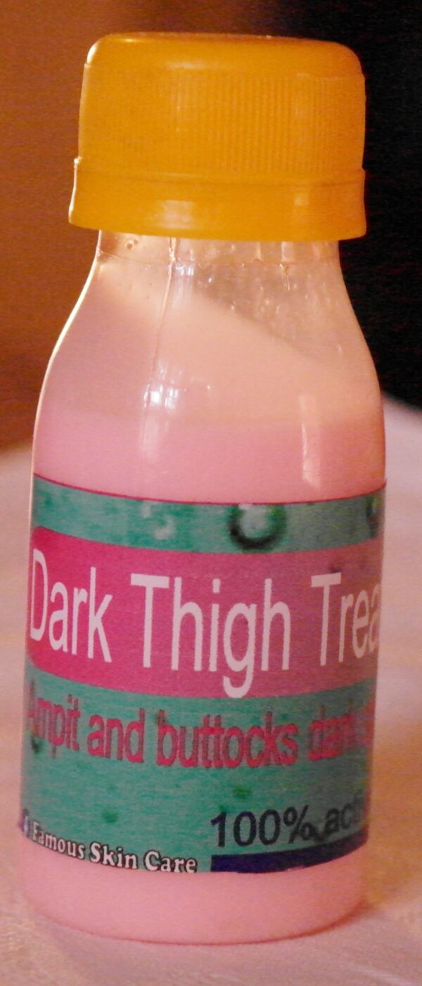 Dark thigh treatment Formulated to clear tuff skin dark spots for bikini line area, thigh, armpit and buttock area, dark spots